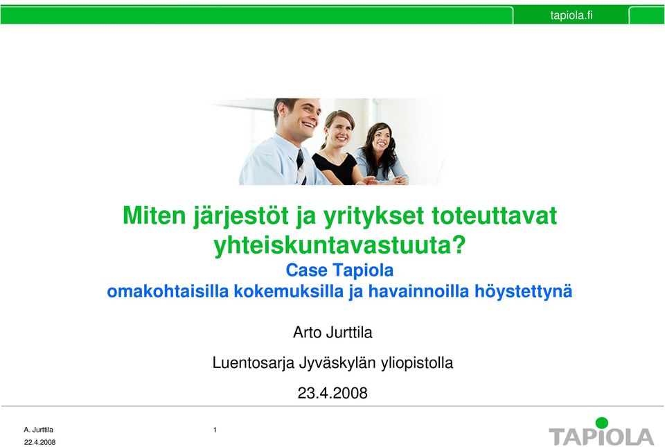 Case Tapiola omakohtaisilla kokemuksilla ja