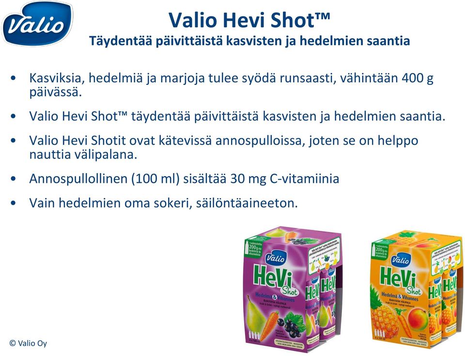 Valio Hevi Shot täydentää päivittäistä kasvisten ja hedelmien saantia.