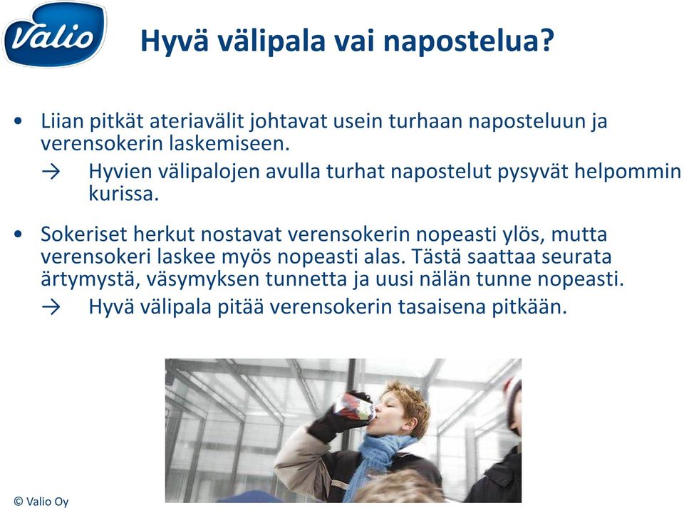 Hyvien välipalojen avulla turhat napostelut pysyvät helpommin kurissa.