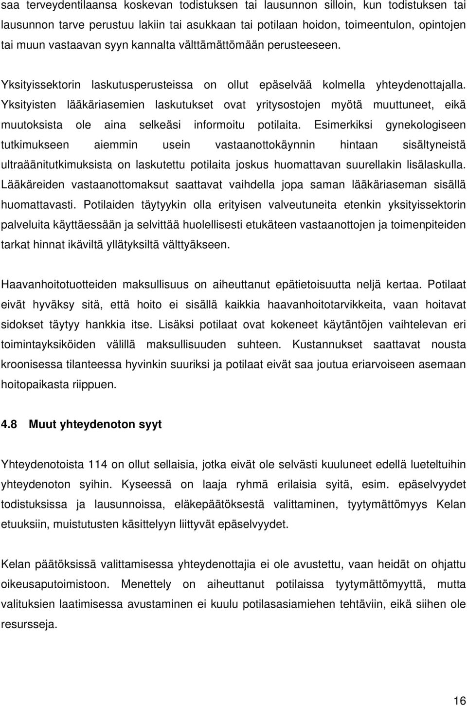 Yksityisten lääkäriasemien laskutukset ovat yritysostojen myötä muuttuneet, eikä muutoksista ole aina selkeäsi informoitu potilaita.