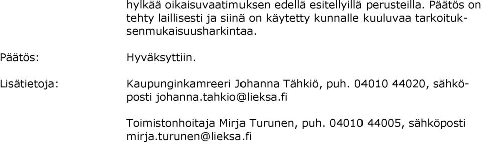 har kin taa. Päätös: Lisätietoja: Hyväksyttiin. Kaupunginkamreeri Johanna Tähkiö, puh.