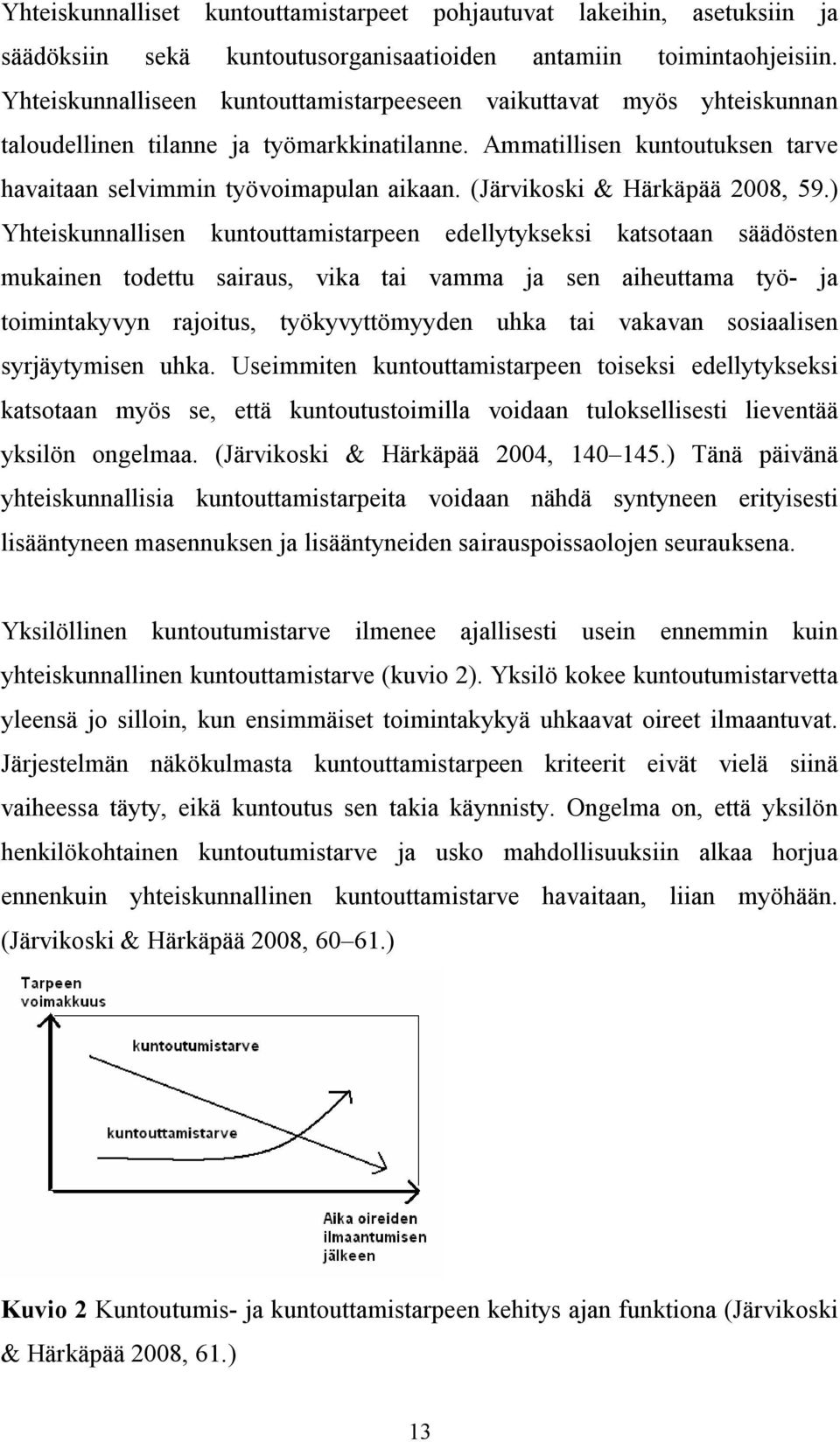 (Järvikoski & Härkäpää 2008, 59.