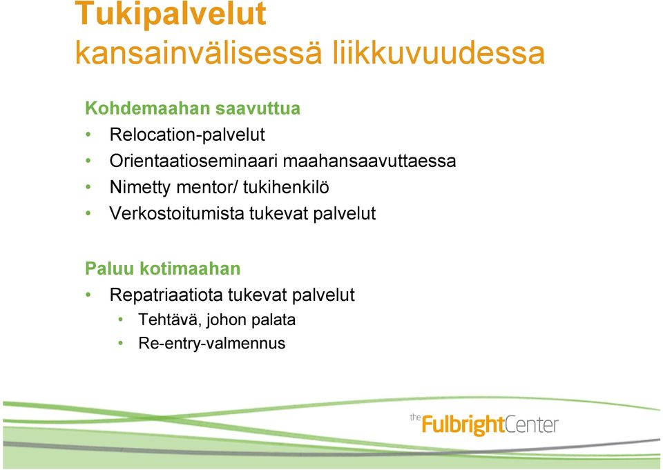 mentor/ tukihenkilö Verkostoitumista tukevat palvelut Paluu