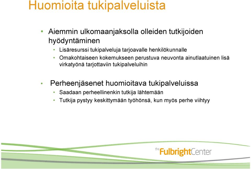 neuvonta ainutlaatuinen lisä virkatyönä tarjottaviin tukipalveluihin Perheenjäsenet huomioitava