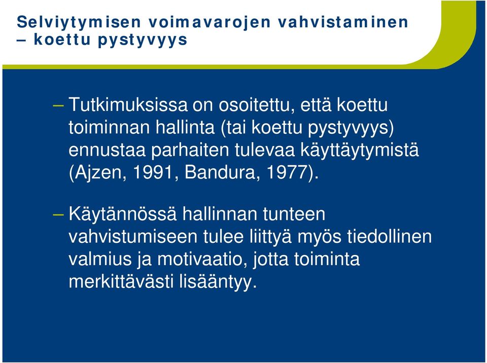 käyttäytymistä (Ajzen, 1991, Bandura, 1977).