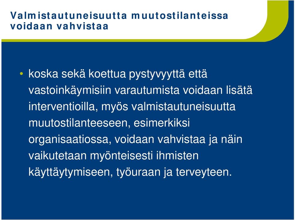 myös valmistautuneisuutta muutostilanteeseen, esimerkiksi organisaatiossa, voidaan