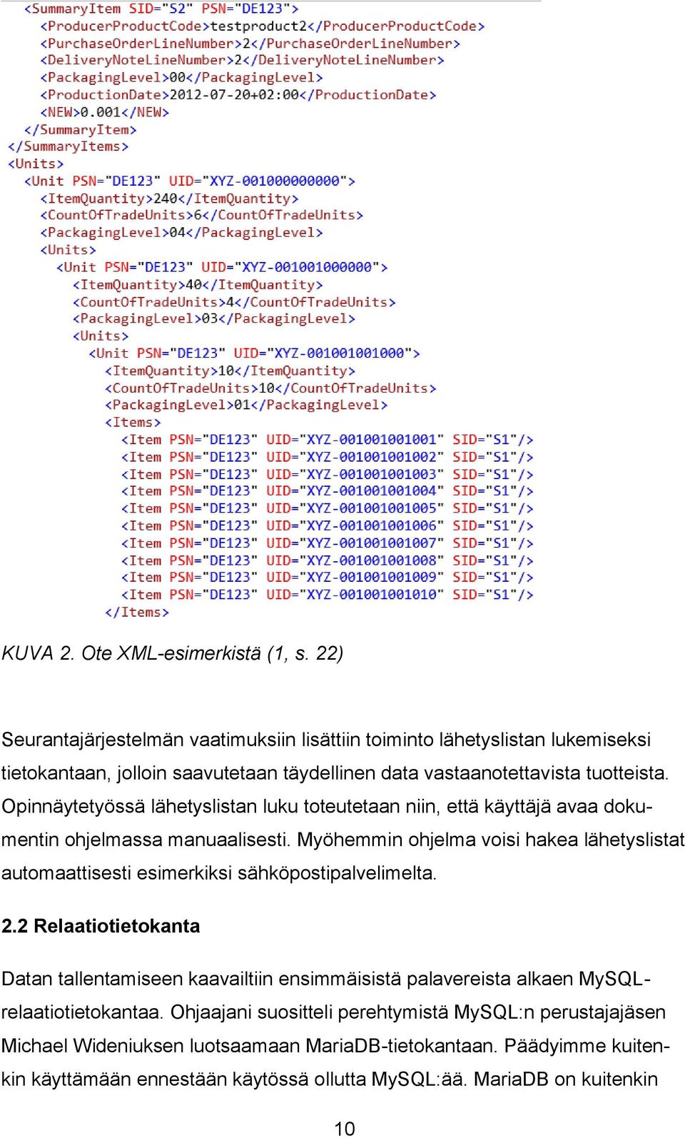 Opinnäytetyössä lähetyslistan luku toteutetaan niin, että käyttäjä avaa dokumentin ohjelmassa manuaalisesti.