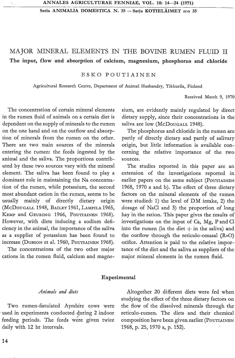 Centre, Department of Animal Husbandry, Tikkurila, Finland Received March 9, 1970 The concentration of certain mineral elements in the rumen fluid of animals on a certain diet is dependent on the