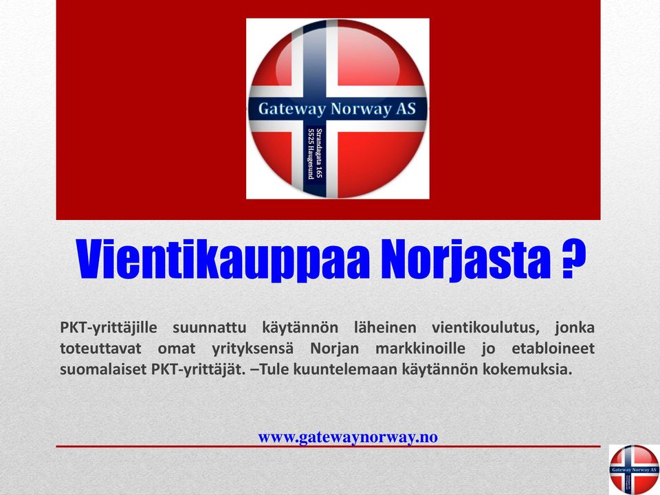 jonka toteuttavat omat yrityksensä Norjan markkinoille jo
