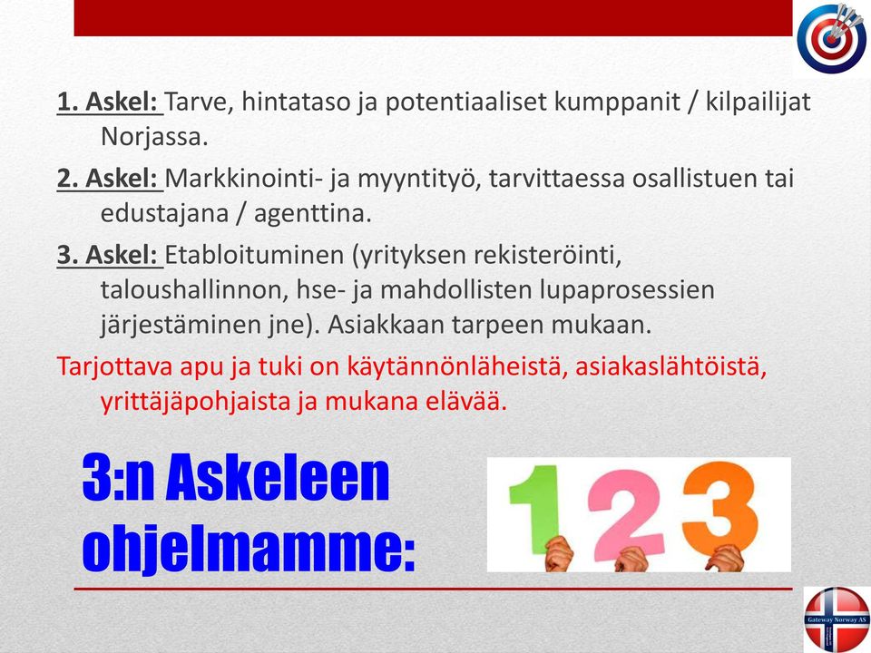 Askel: Etabloituminen (yrityksen rekisteröinti, taloushallinnon, hse- ja mahdollisten lupaprosessien