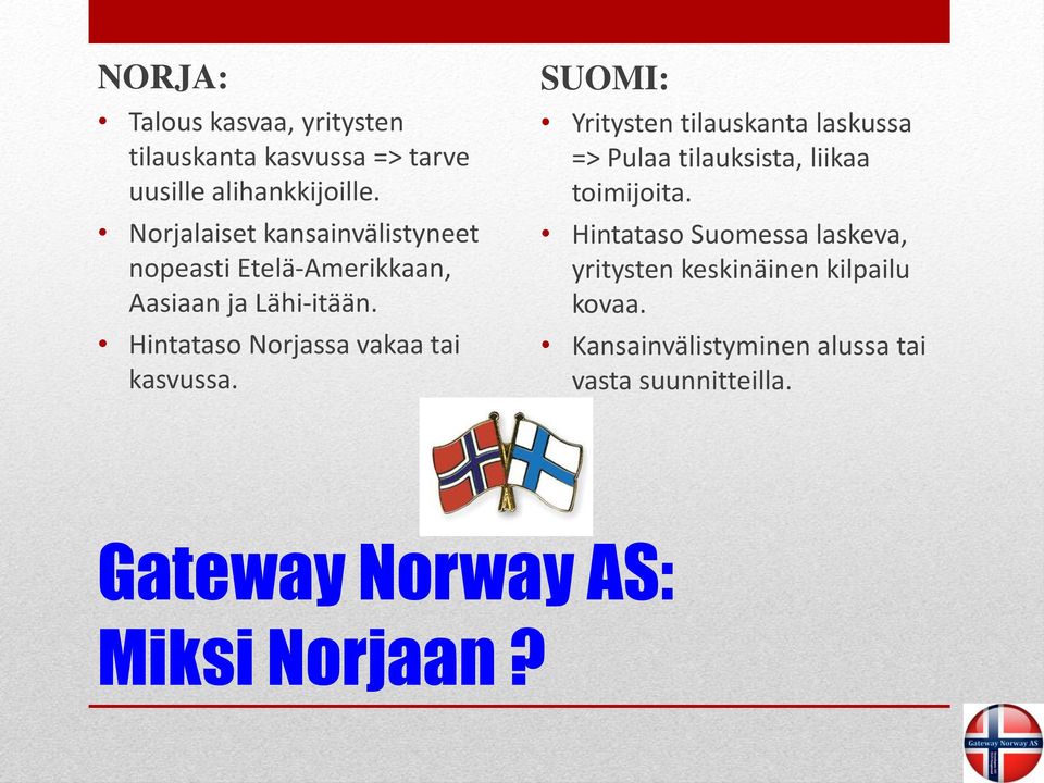 Hintataso Norjassa vakaa tai kasvussa.