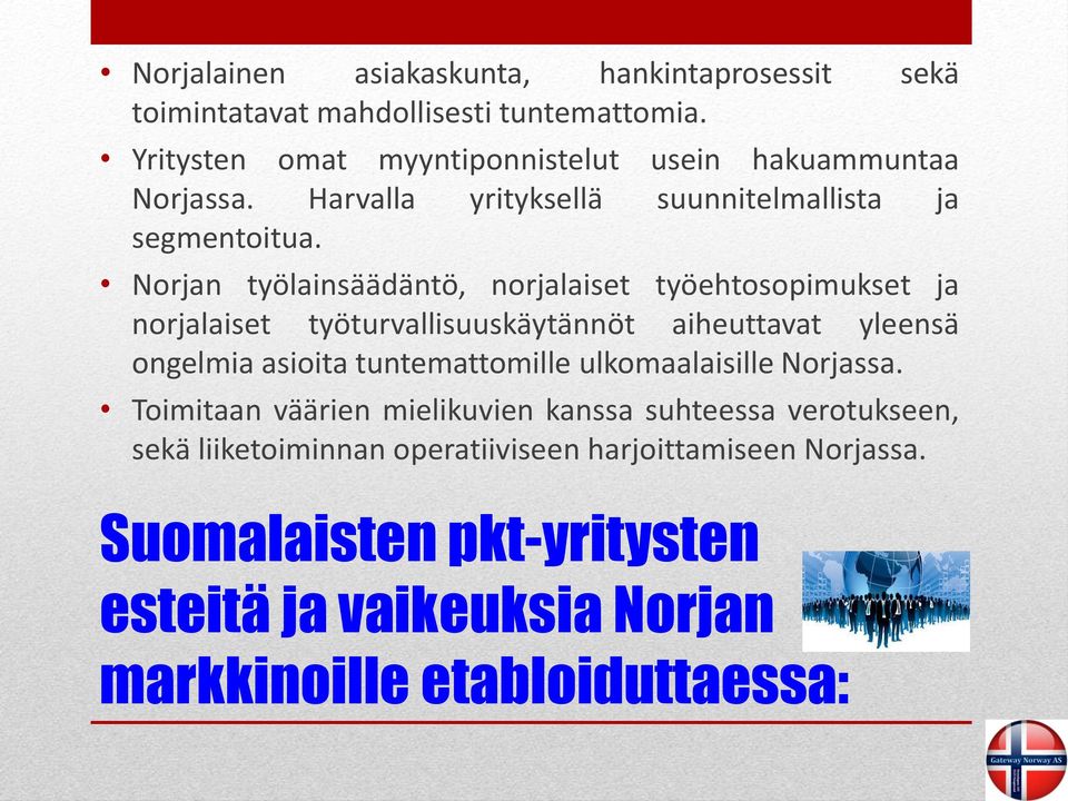 Norjan työlainsäädäntö, norjalaiset työehtosopimukset ja norjalaiset työturvallisuuskäytännöt aiheuttavat yleensä ongelmia asioita tuntemattomille