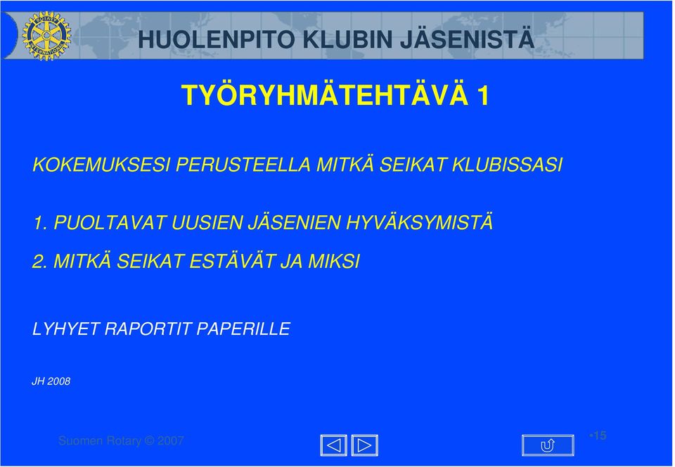PUOLTAVAT UUSIEN JÄSENIEN HYVÄKSYMISTÄ 2.
