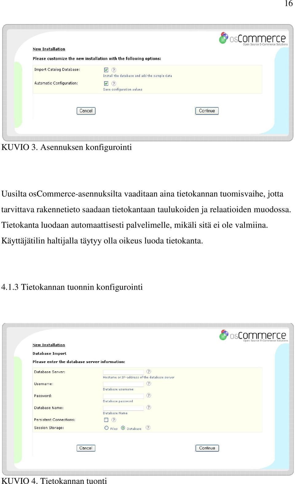 jotta tarvittava rakennetieto saadaan tietokantaan taulukoiden ja relaatioiden muodossa.