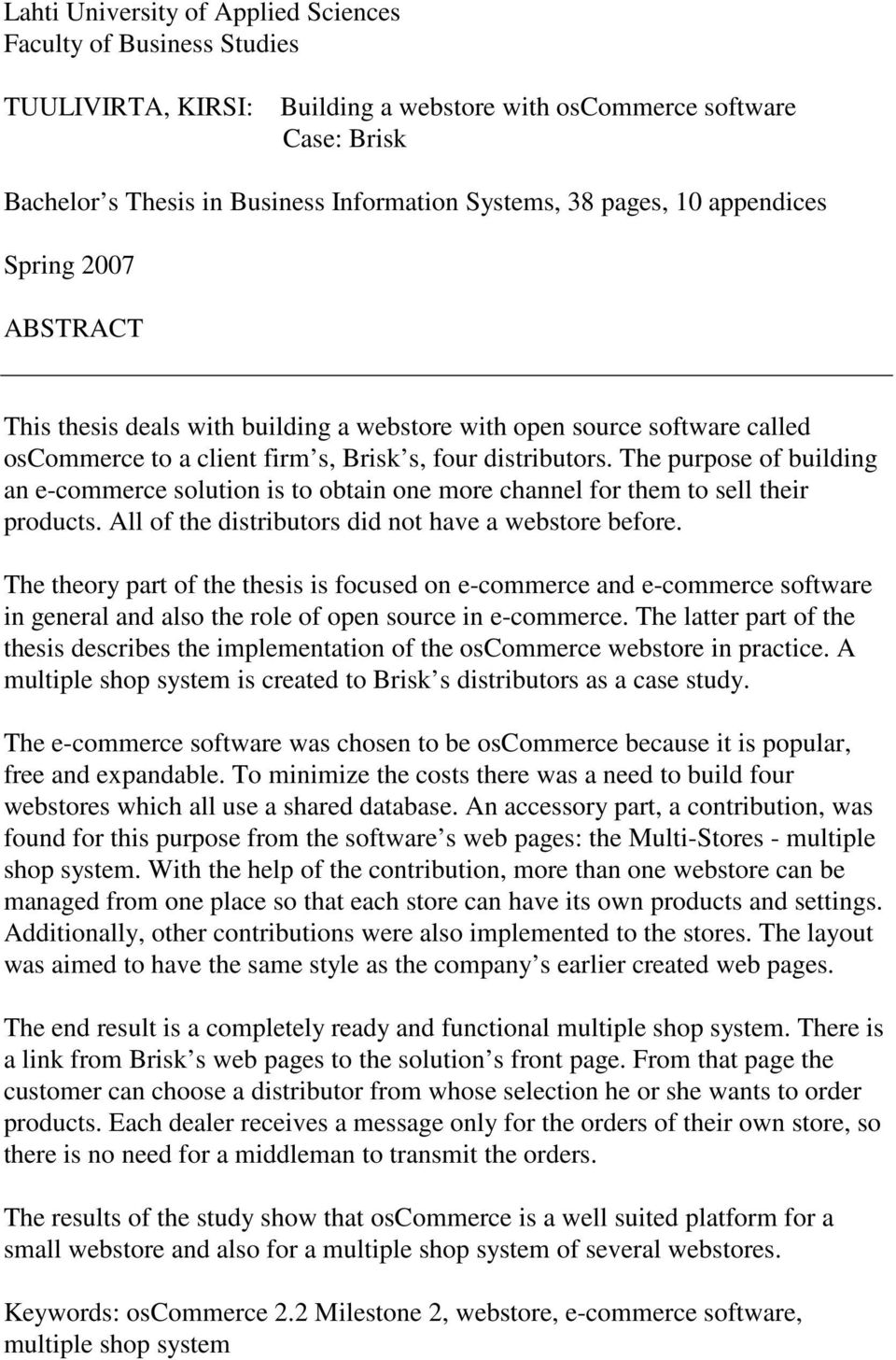 The purpose of building an e-commerce solution is to obtain one more channel for them to sell their products. All of the distributors did not have a webstore before.