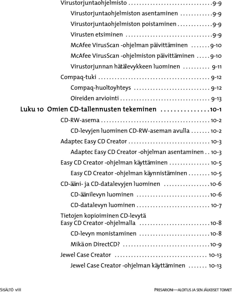 ........................................ 9-12 Compaq-huoltoyhteys............................ 9-12 Oireiden arviointi................................. 9-13 Luku 10 Omien CD-tallennusten tekeminen.