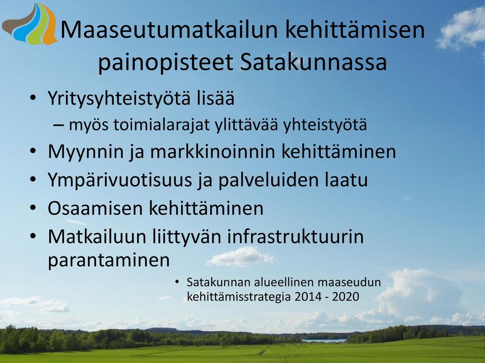 Ympärivuotisuus ja palveluiden laatu Osaamisen kehittäminen Matkailuun liittyvän