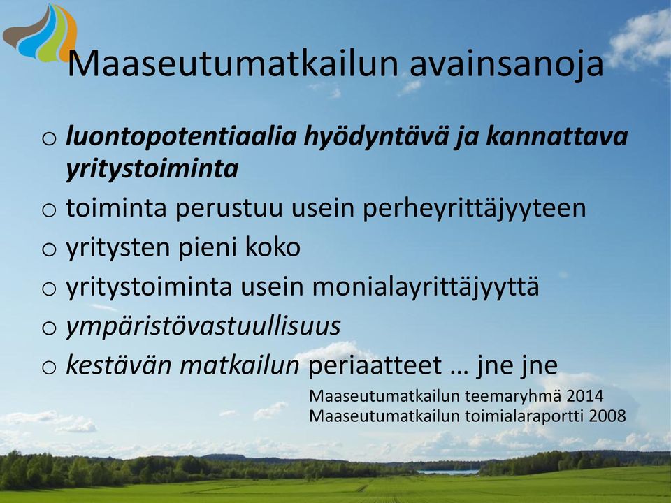 yritystoiminta usein monialayrittäjyyttä o ympäristövastuullisuus o kestävän