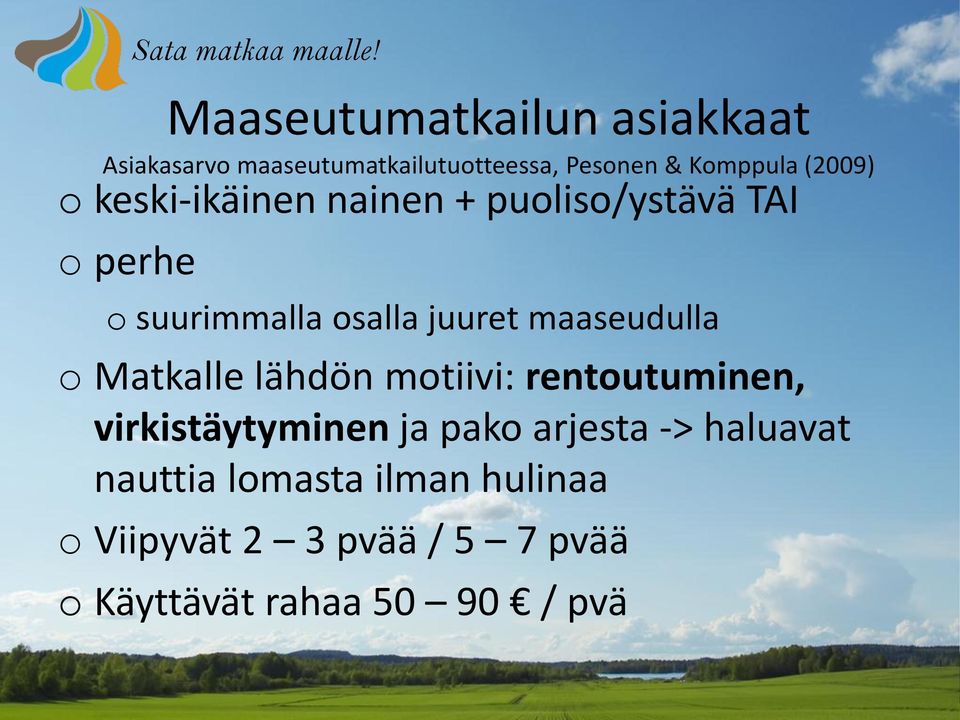 o suurimmalla osalla juuret maaseudulla o Matkalle lähdön motiivi: rentoutuminen,