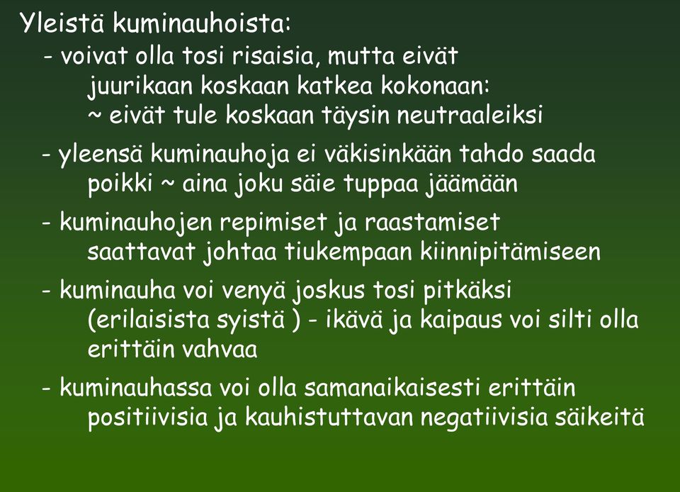 raastamiset saattavat johtaa tiukempaan kiinnipitämiseen - kuminauha voi venyä joskus tosi pitkäksi (erilaisista syistä ) - ikävä ja