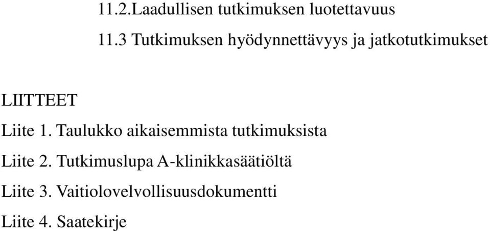 Liite 1. Taulukko aikaisemmista tutkimuksista Liite 2.