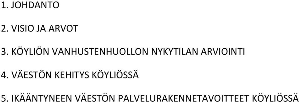 ARVIOINTI 4. VÄESTÖN KEHITYS KÖYLIÖSSÄ 5.