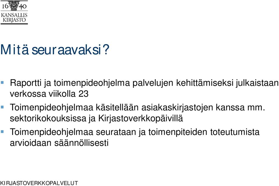 verkossa viikolla 23 Toimenpideohjelmaa käsitellään asiakaskirjastojen