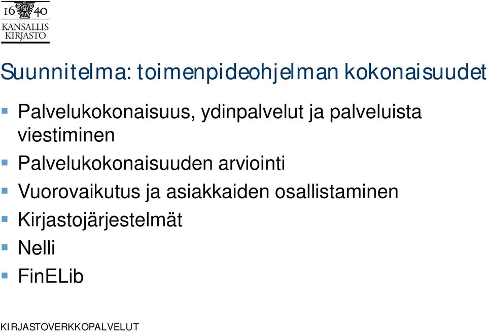 viestiminen Palvelukokonaisuuden arviointi