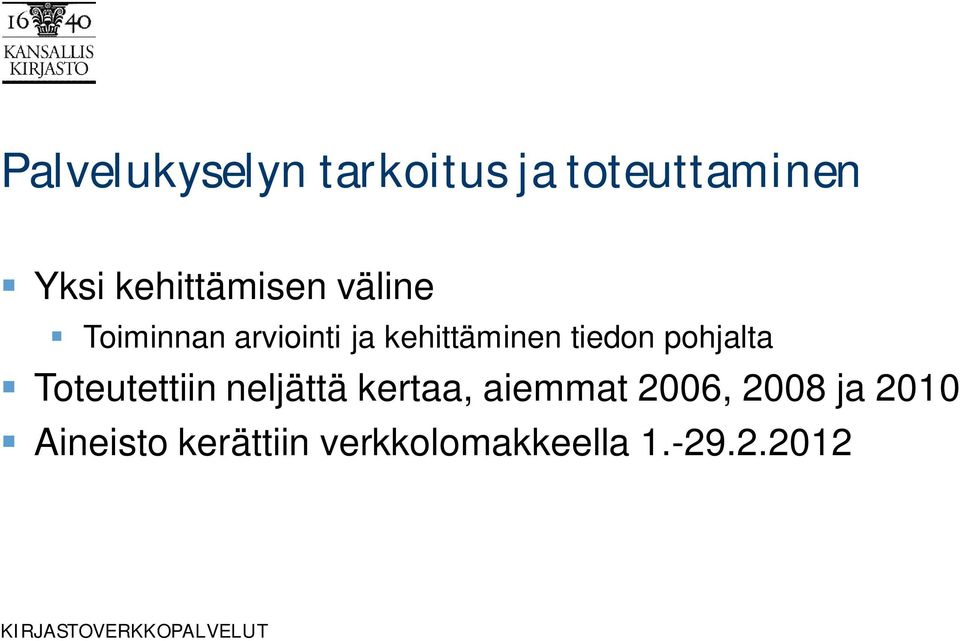 tiedon pohjalta Toteutettiin neljättä kertaa, aiemmat