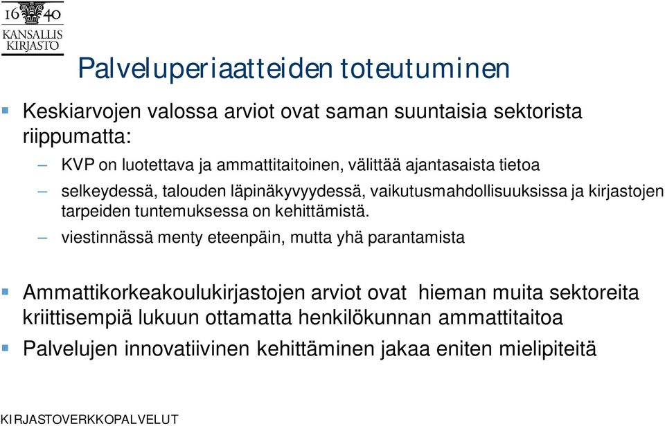 tarpeiden tuntemuksessa on kehittämistä.