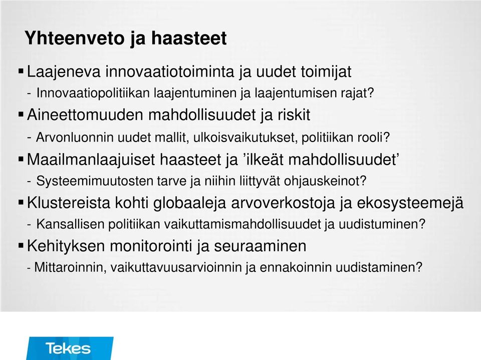 Maailmanlaajuiset haasteet ja ilkeät mahdollisuudet - Systeemimuutosten tarve ja niihin liittyvät ohjauskeinot?