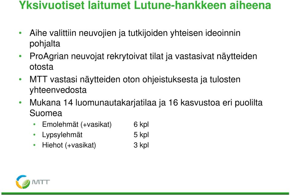 vastasi näytteiden oton ohjeistuksesta ja tulosten yhteenvedosta t Mukana 14 luomunautakarjatilaa