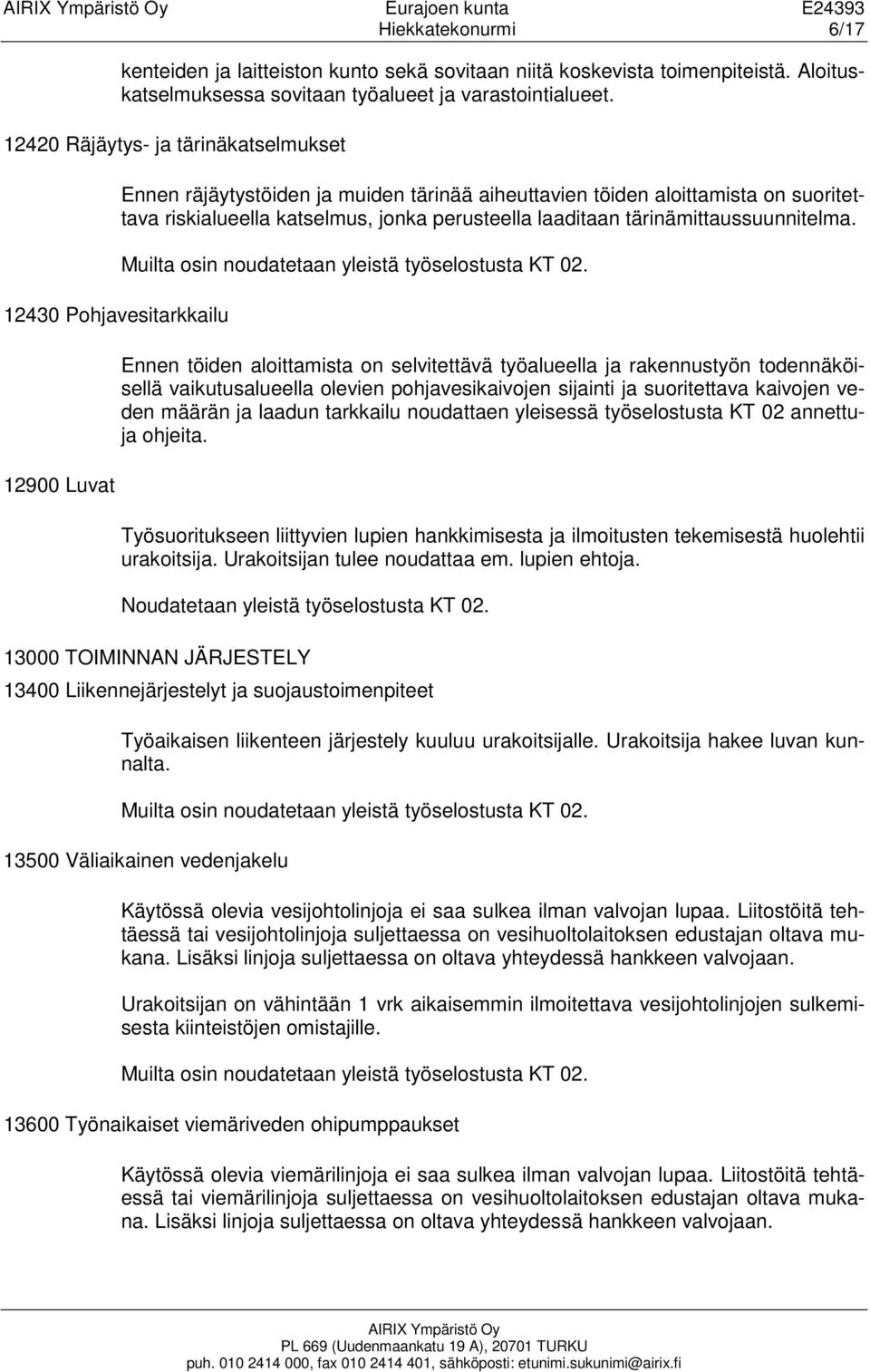 perusteella laaditaan tärinämittaussuunnitelma.