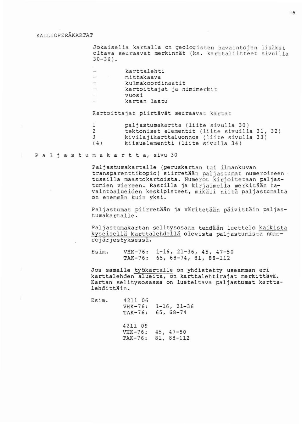 vulla 30) 2 tektniset element i t ( l i i t e sivui l l a 31, 32 ) 3 kivil a j i k a r t t alu nns ( l i ite sivulla 3 3 ) ( 4 ) kiis ue l e mentti ( l i i t e sivulla 3 4 ) P a 1 j a s t u m a k a r