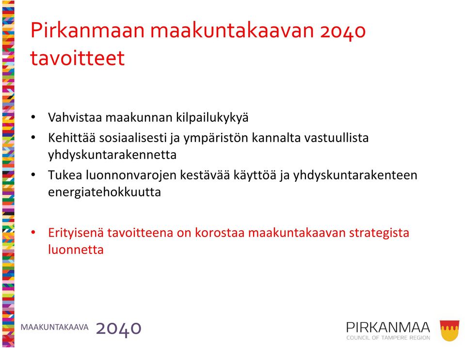 Tukea luonnonvarojen kestävää käyttöä ja yhdyskuntarakenteen energiatehokkuutta