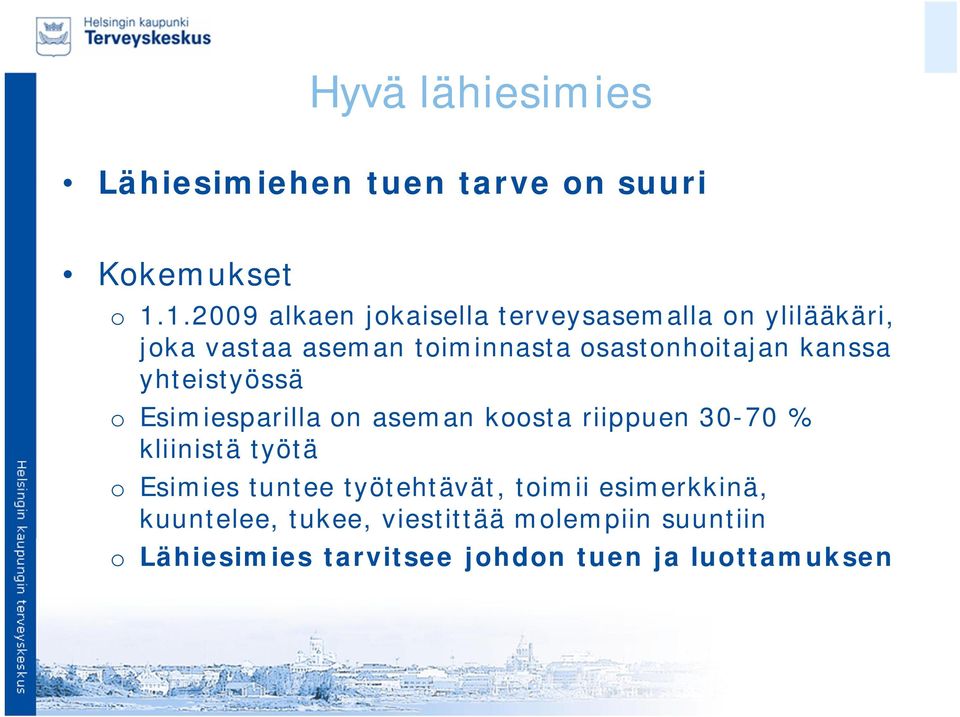 osastonhoitajan kanssa yhteistyössä o Esimiesparilla on aseman koosta riippuen 30-70 % kliinistä