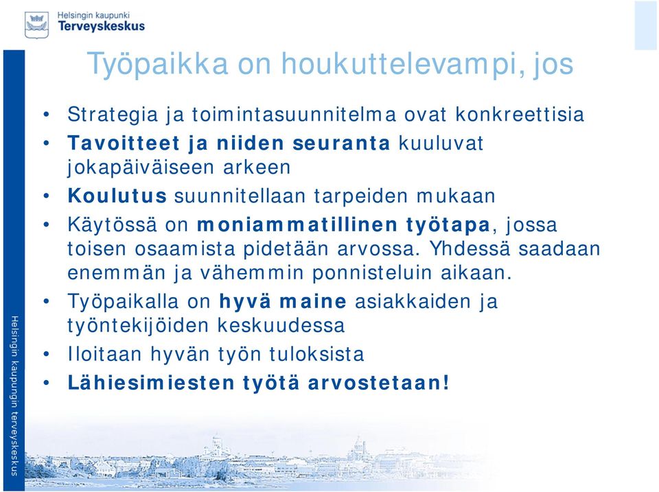 työtapa, jossa toisen osaamista pidetään arvossa. Yhdessä saadaan enemmän ja vähemmin ponnisteluin aikaan.