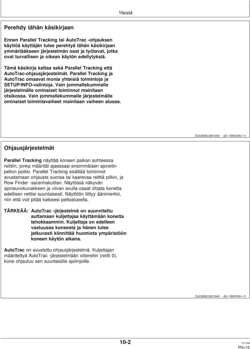 jommallekummalle järjestelmälle ominaiset toiminnot mainitaan otsikossa Vain jommallekummalle järjestelmälle ominaiset toimintavaiheet mainitaan vaiheen alussa OUO, NOV / Ohjausjärjestelmät Parallel