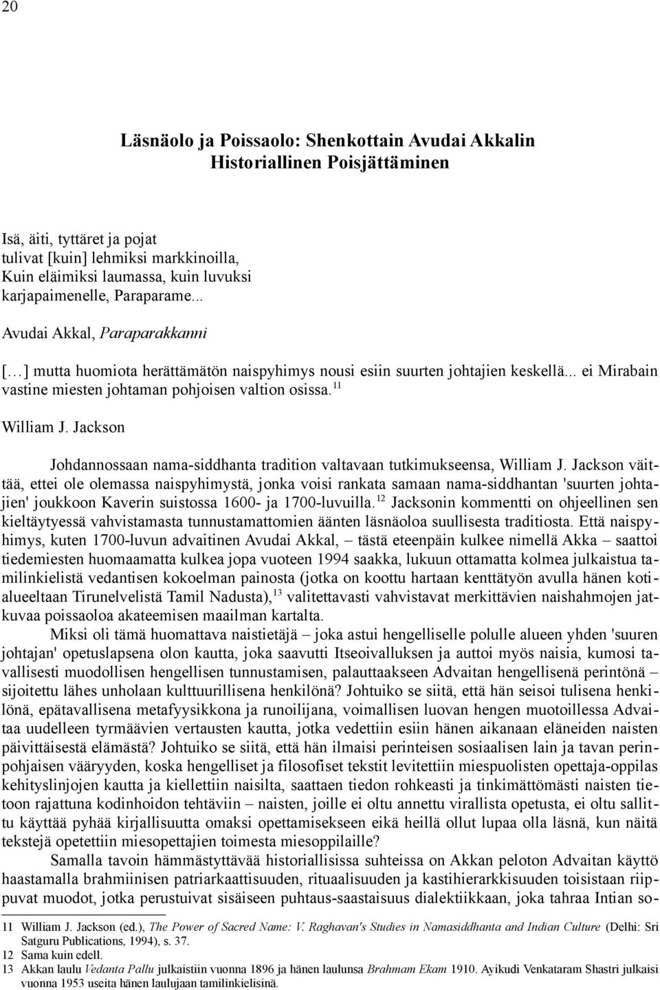 .. ei Mirabain vastine miesten johtaman pohjoisen valtion osissa. 11 William J. Jackson Johdannossaan nama-siddhanta tradition valtavaan tutkimukseensa, William J.