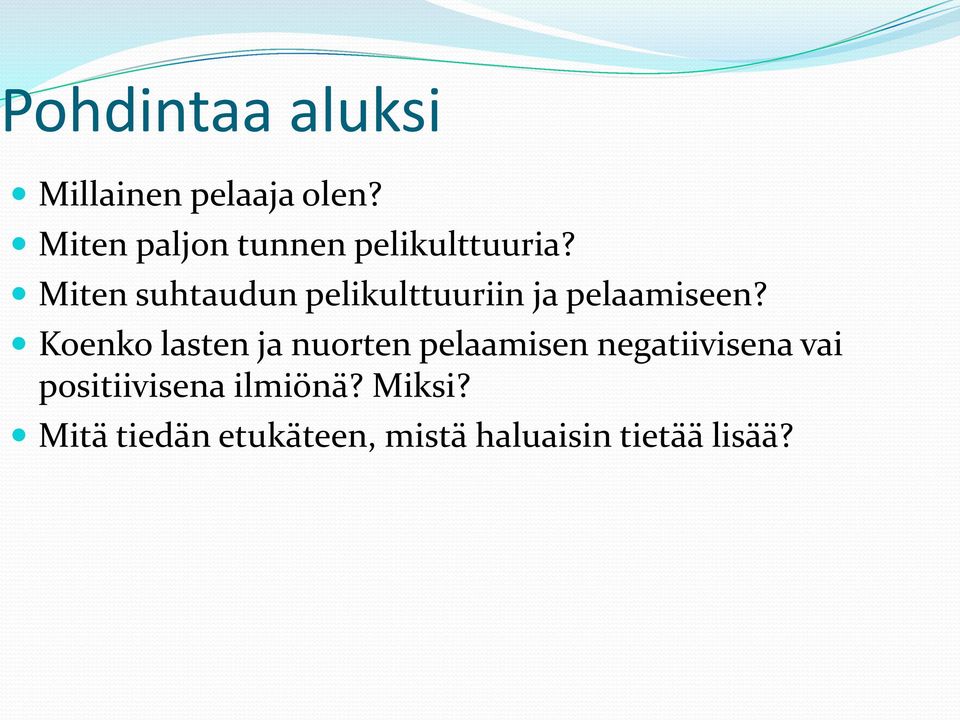 Miten suhtaudun pelikulttuuriin ja pelaamiseen?