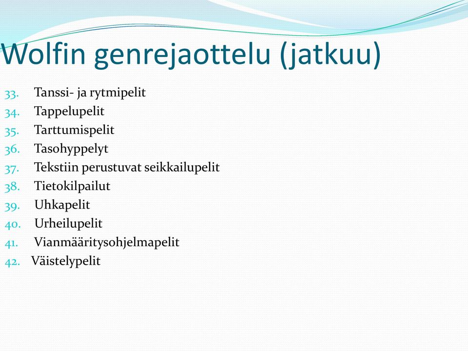 Tekstiin perustuvat seikkailupelit 38. Tietokilpailut 39.