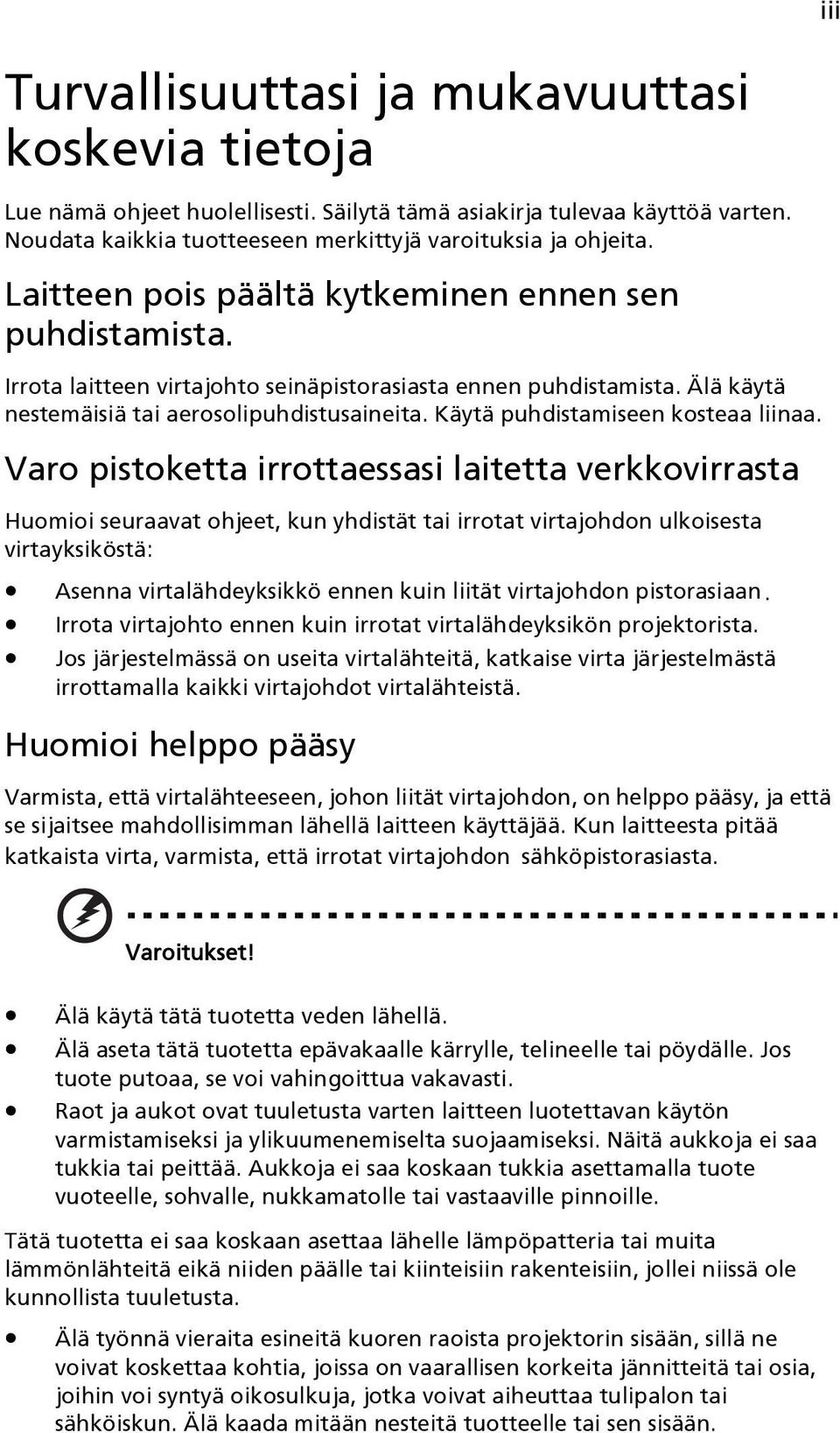 Käytä puhdistamiseen kosteaa liinaa.