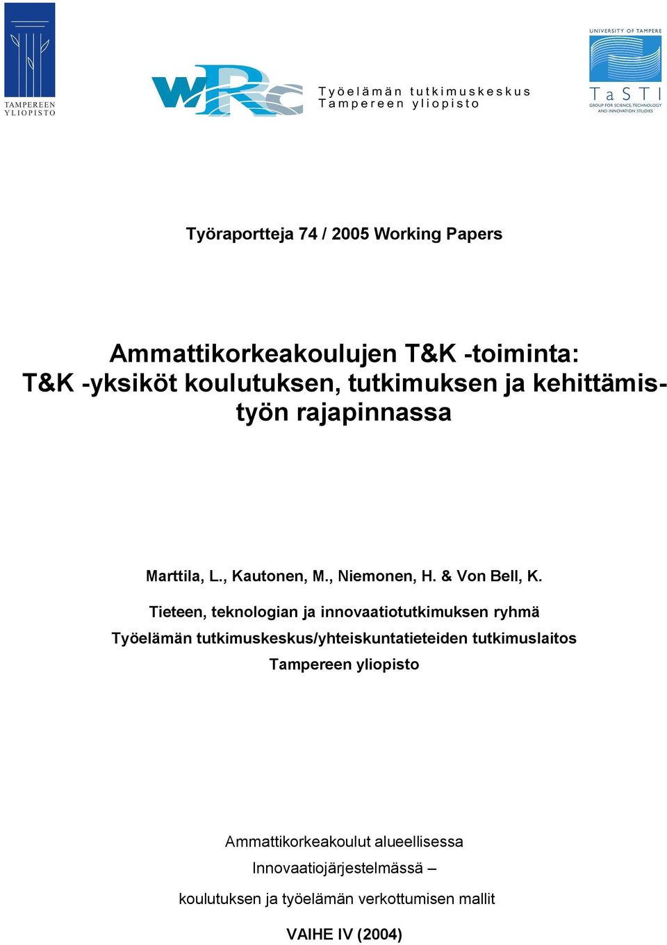 Tieteen, teknologian ja innovaatiotutkimuksen ryhmä Työelämän tutkimuskeskus/yhteiskuntatieteiden tutkimuslaitos