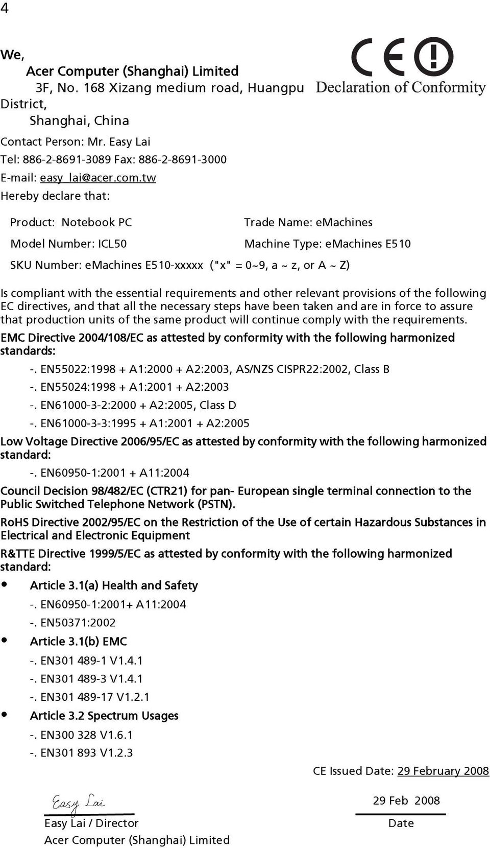 the essential requirements and other relevant provisions of the following EC directives, and that all the necessary steps have been taken and are in force to assure that production units of the same