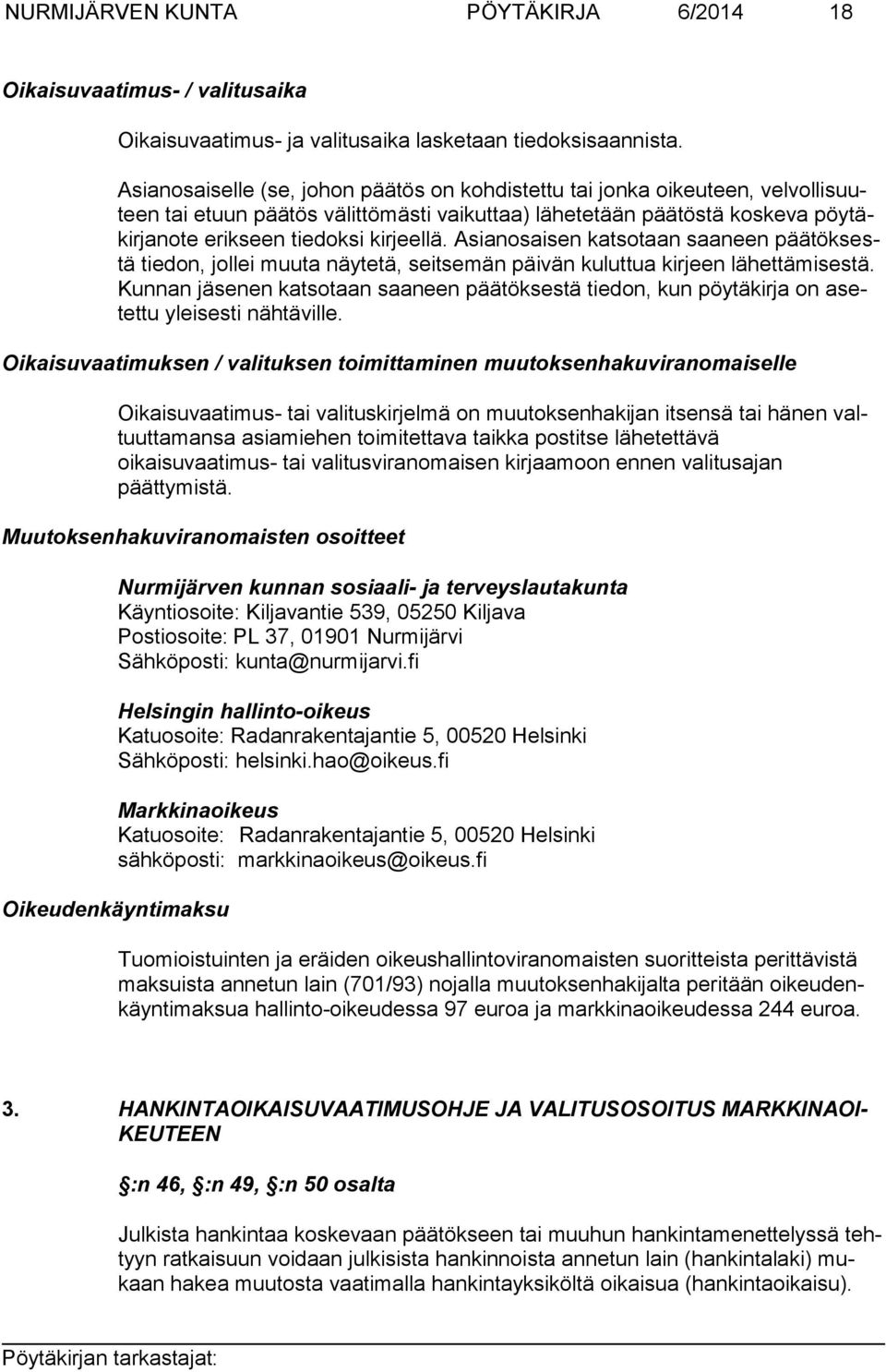 Asianosaisen katsotaan saaneen päätöksestä tiedon, jollei muuta näytetä, seitsemän päivän kuluttua kirjeen lähettämisestä.