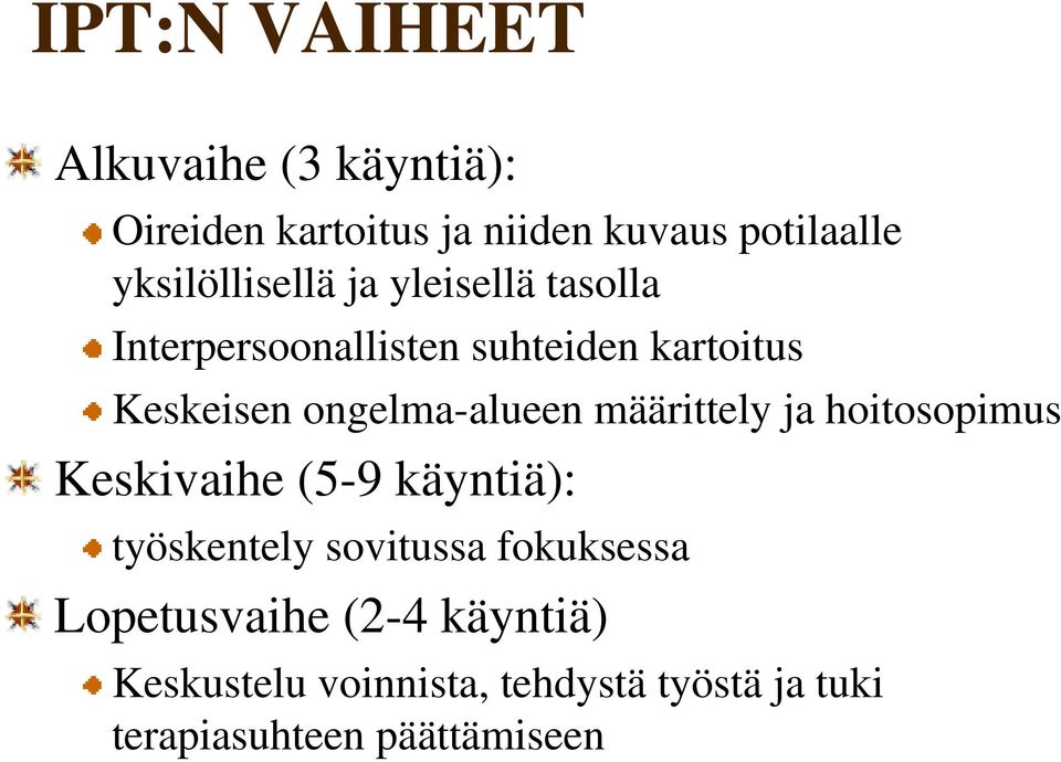 ongelma-alueen määrittely ja hoitosopimus Keskivaihe (5-9 käyntiä): työskentely sovitussa