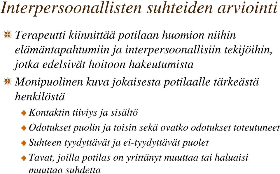 tärkeästä henkilöstä Kontaktin tiiviys ja sisältö Odotukset puolin ja toisin sekä ovatko odotukset toteutuneet