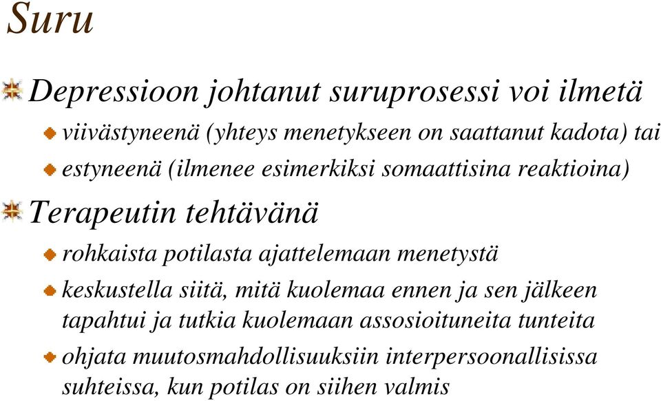 ajattelemaan menetystä keskustella siitä, mitä kuolemaa ennen ja sen jälkeen tapahtui ja tutkia kuolemaan