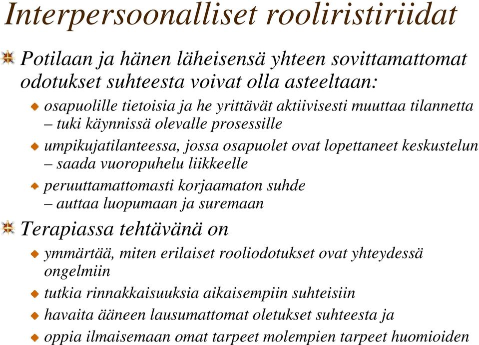 liikkeelle peruuttamattomasti korjaamaton suhde auttaa luopumaan ja suremaan Terapiassa tehtävänä on ymmärtää, miten erilaiset rooliodotukset ovat yhteydessä