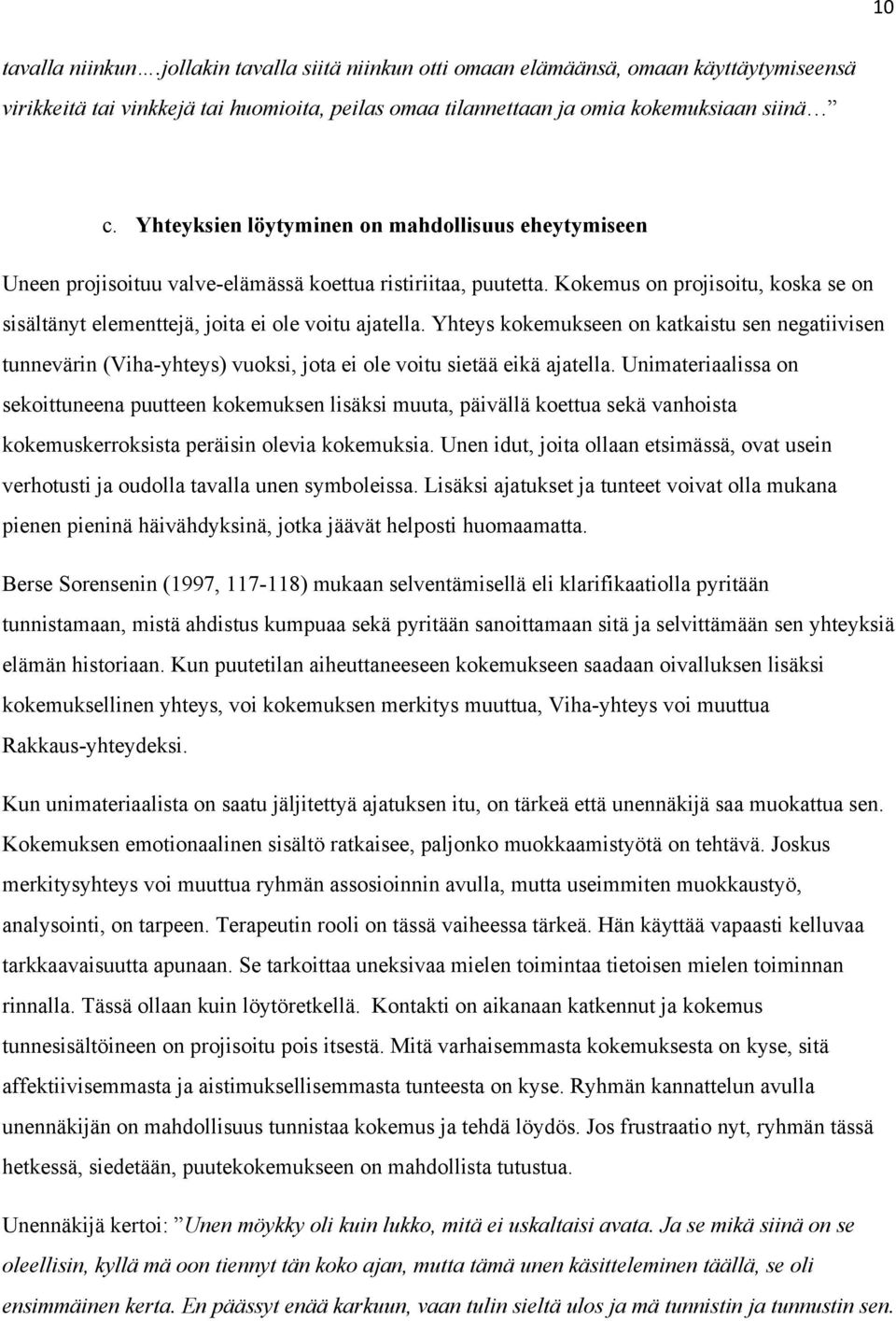 Kokemus on projisoitu, koska se on sisältänyt elementtejä, joita ei ole voitu ajatella.